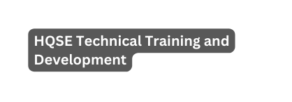HQSE Technical Training and Development