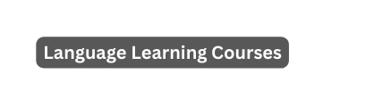 Language Learning Courses