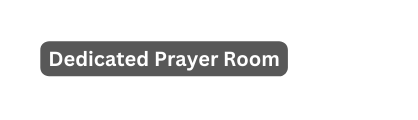 Dedicated Prayer Room