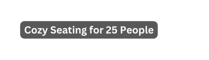 Cozy Seating for 25 People