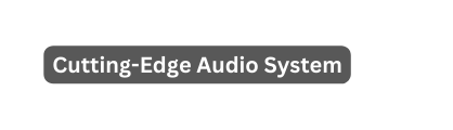 Cutting Edge Audio System