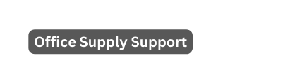 Office Supply Support